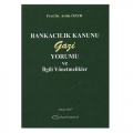 Bankacılık Kanunu Gazi Yorumu İlgili Yönetmelikler - Atilla Özer