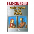 Sahip Olmak Ya da Olmamak - Erich Fromm