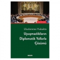  Uyuşmazlıkların Diplomatik Yollarla Çözümü - Habip Ünyılmaz