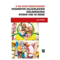  6 Yaş Grubu Öğrencilerinin Psikomotor Gelişimlerinin Sağlanmasında Oyunun Yeri ve Önemi - Çağrı Özdenk