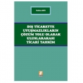 Dış Ticarette Uyuşmazlıkların Çözüm Yolu Olarak Uluslararası Ticari Tahkim - Fatma Avcı