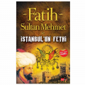  Fatih Sultan Mehmet ve İstanbul'un Fethi