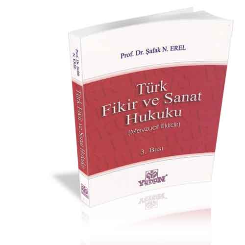 Türk Fikir ve Sanat Hukuku (Mevzuat Eklidir) - Şafak N. Erel