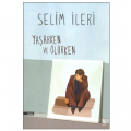  Yaşarken ve Ölürken - Selim İleri