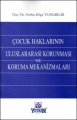 Çocuk Haklarının Uluslararası Korunması ve Koruma Mekanizmaları - Feriha Bilge Tanrıbilir