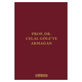  Prof. Dr. Celal Göle'ye Armağan - Gökhan Aydoğan, Zeynep Özkan, Korkut Özkorkut, Nisa Sunca