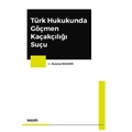 Türk Hukukunda Göçmen Kaçakçılığı Suçu - Busenaz Bahadır