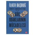  Türkiye Cumhuriyeti'nde Güç Odaklarının Mücadelesi - İlker Başbuğ