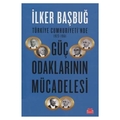 Türkiye Cumhuriyeti'nde Güç Odaklarının Mücadelesi - İlker Başbuğ