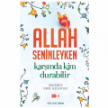 Allah Seninleyken Karşında Kim Durabilir - Mehmet Erol Kuloğlu