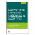  İnşaat Sözleşmeleri Uygulamasında Yargıcın Rolü ve Takdir Yetkisi - İlker Hasan Duman