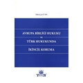  Avrupa Birliği Hukuku ve Türk Hukukunda İkincil Koruma - Süreyya Can