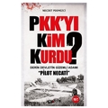 PKK’yı Kim Kurdu? - Necdet Pekmezci