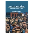 Sosyal Politika Daha İyi Bir Toplum Arayışı - Tahir Baştaymaz