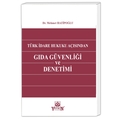  Türk İdare Hukuku Açısından Gıda Güvenliği ve Denetim - Mehmet Hatipoğlu