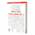 Örgütsel Yaklaşımlar 1 - Gözde Yeşilaydın, Yasemin Hancıoğlu, Nurdan Oral Kara, Yeter Demir Uslu