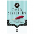  Tarih Ezeli Bir Tekerrürdür - Ömer Seyfettin