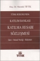 Türk Hukukunda Katılım Bankası Katılma Hesabı Sözleşmesi - Mustafa Tiftik