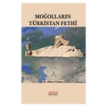 Moğolların Türkistan Fethi - Bilen Yılmaz