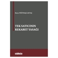 Tek Satıcının Rekabet Yasağı - Beyza Yiğitbaşı Aktaş