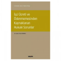 İşçi Ücreti ve Ödenmemesinden Kaynaklanan Hukuki Sorunlar İş Davaları Dizisi 7 - Kazım Yücel Dönmez