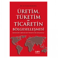  Üretim, Tüketim ve Ticaretin Bölgeselleşmesi - Ali Osman Balkanlı
