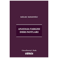  Anayasa Yargısı Ders Notları - Osman Korkut Kanadoğlu, Fazıl Sağlam
