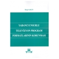  Yabancı Unsurlu Televizyon Program Formatlarının Korunması - Bengi Sargın