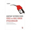 Akaryakıt Sektörüne İlişkin Vergi ve Mali Hukuk Uygulamaları - Ali Çakmakcı