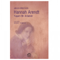  Hannah Arendt Yaşam Bir Anlatıdır - Julia Kristeva