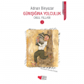 Günışığına Yolculuk 3 Okul Yılları - Adnan Binyazar