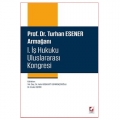 Prof. Dr. Turhan Esener Armağanı 1. İş Hukuku Uluslararası Kongresi - Yeliz Bozkurt Gümrükçüoğlu, Ender Demir