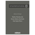 Marka Hukukunda Sessiz Kalma Suretiyle Hak Kaybı İlkesi - Mahmut Arif Koçak