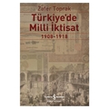 Türkiye’de Milli İktisat 1908 1918 - Zafer Toprak