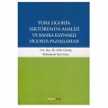  Türk Sigorta Sektörünün Analizi ve Banka Kaynaklı Sigorta Pazarlaması - Sefer Gümüş, Muhammet Suat Uzun