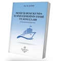  Deniz İş Hukukunda İş Sözleşmesinin Feshi ve Sonuçları - Ali Ekin