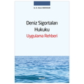  Deniz Sigortaları Hukuku Uygulama Rehberi - Ahmet Karayazgan