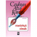 Atatürkçü Olmak - Ceyhun Atuf Kansu