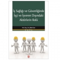 İş Sağlığı ve Güvenliğinde İşçi ve İşveren Dışındaki Aktörlerin Rolü - Dilek Eser