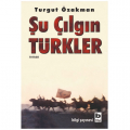 Şu Çılgın Türkler - Turgut Özakman