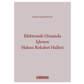 Elektronik Ortamda İşlenen Haksız Rekabet Halleri - Ahmet Galip Kaplan
