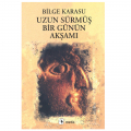  Uzun Sürmüş Bir Günün Akşamı - Bilge Karasu