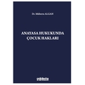 Anayasa Hukukunda Çocuk Hakları - Müberra Algan