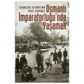  Osmanlı İmparatorluğu'nda Yaşamak - François Georgeon, Paul Dumont