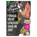  Yoksa Hayat Gençken Daha mı zor? - İpek Ongun
