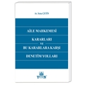 Aile Mahkemesi Kararları ve Bu Kararlara Karşı Denetim Yolları - Sena Çetin