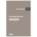 Bir Siyasal İktidar Modeli Olarak Anarşizm - Ubeydullah Türkyılmaz