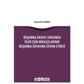 Boşanma Davası Sırasında Ölen Eşin Mirasçılarının Boşanma Davasına Devam Etmesi - Gökçe Kaya Gökmen