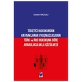  Tüketici Hukukundan Kaynaklanan Uyuşmazlıkların Türk ve Rus Hukukuna Göre Arabuluculukla Çözülmesi - Gulden Abugalı