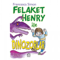 Felaket Henry ile Dinozorlar - Francesca Simon